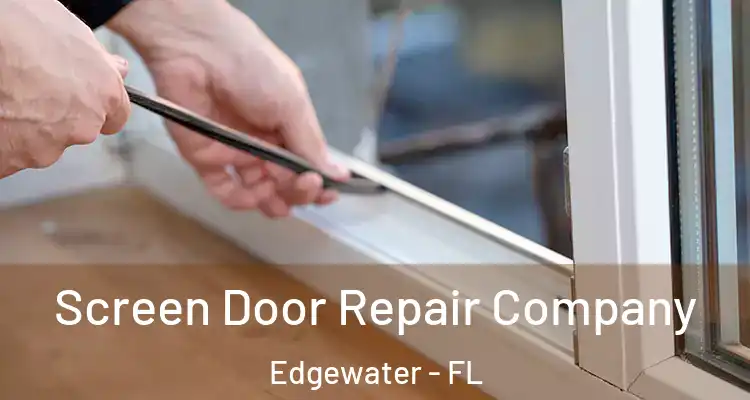  Screen Door Repair Company Edgewater - FL